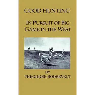 Good Hunting - In Pursuit of the Big Game in the West