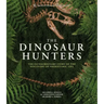 Amnh the Dinosaur Hunters: The Extraordinary Story of the Discovery of Prehistoric Life