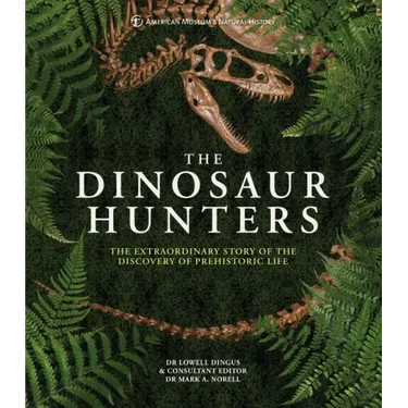 Amnh the Dinosaur Hunters: The Extraordinary Story of the Discovery of Prehistoric Life