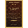 The Doctrine Of Justification: An Outline Of Its History In The Church And Of Its Exposition From Scripture, With Special Reference To Recent Attacks