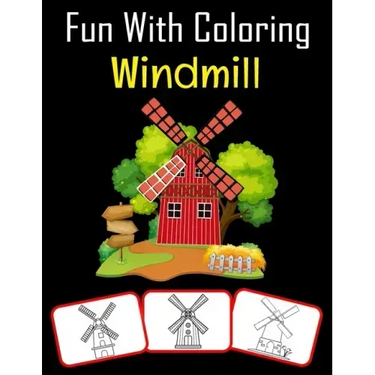 Fun with Coloring Windmill: Windmill pictures, coloring and learning book with fun for kids (60 Pages, at least 30 Windmill images)