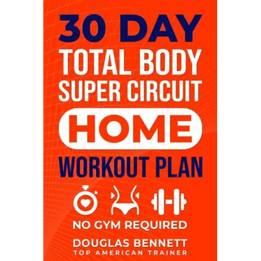 30 DAY Total Body Super Circuit Home Workout Plan: No Gym Required