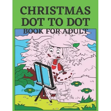 Christmas Dot To Dot Book For Adult: Dot To Dot Holiday Season Puzzles Activity Books.