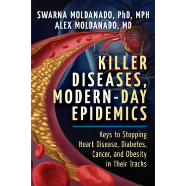 Killer Diseases, Modern-Day Epidemics: Keys to Stopping Heart Disease, Diabetes, Cancer, and Obesity in Their Tracks
