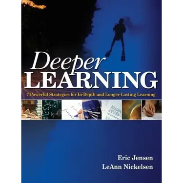 Deeper Learning: 7 Powerful Strategies for In-Depth and Longer-Lasting Learning