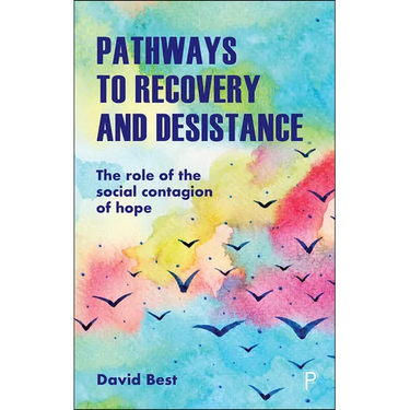 Pathways to Recovery and Desistance: The Role of the Social Contagion of Hope