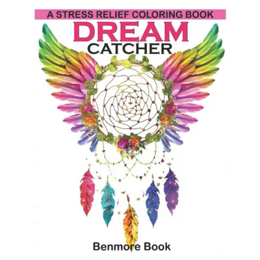Dream Catcher: A Stress Relief Coloring book (dreamcatcher coloring books for adults) (Dream Catcher Mandalas)