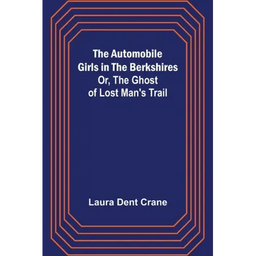 The Automobile Girls in the Berkshires; Or, The Ghost of Lost Man's Trail