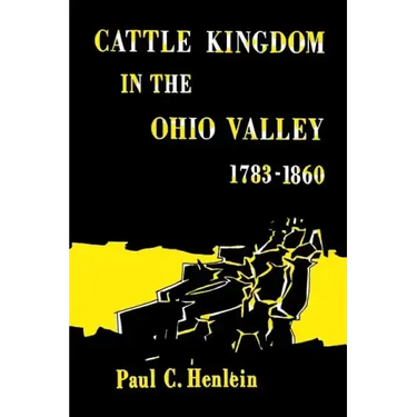 Cattle Kingdom in the Ohio Valley 1783-1860
