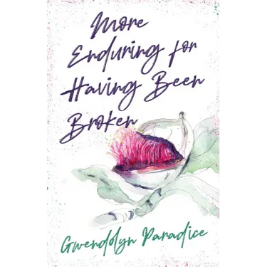 More Enduring for Having Been Broken