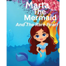 Marta The Mermaid And The Rare Pearl