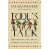 Fool's Talk: Recovering the Art of Christian Persuasion