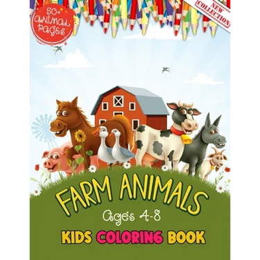 Farm Animals Kids Coloring Book Ages 4 to 8: 50 + Adorable Farm Animals (Cows, Rabbit, Duck, Pig, Goat, Chicken, Horse And Llamas) Illustrations For K