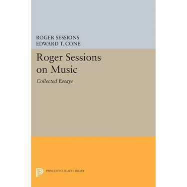 Roger Sessions on Music: Collected Essays