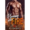 Playing with Fire