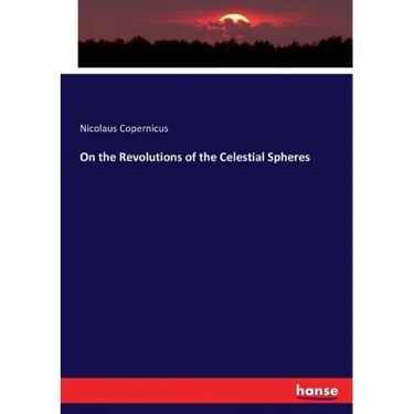 On the Revolutions of the Celestial Spheres