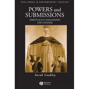 Powers and Submissions: Spirituality, Philosophy and Gender