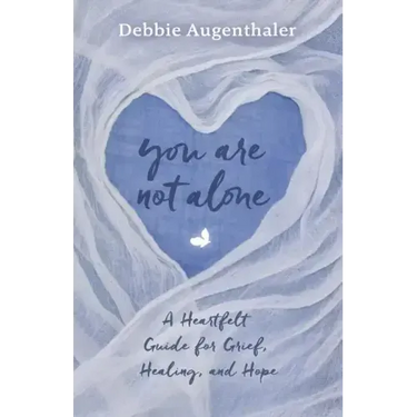 You Are Not Alone: A Heartfelt Guide to Grief, Healing, and Hope