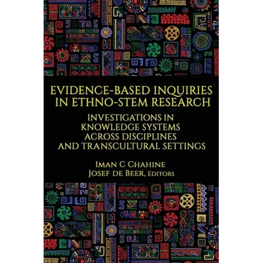 Evidence-Based Inquiries in Ethno-STEM Research: Investigations in Knowledge Systems Across Disciplines and Transcultural Settings