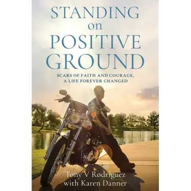 Standing on Positive Ground: Scars of Faith and Courage, A Life Forever Changed