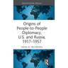 Origins of People-To-People Diplomacy, U.S. and Russia, 1917-1957
