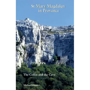 St Mary Magdalen in Provence: The Coffin and the Cave