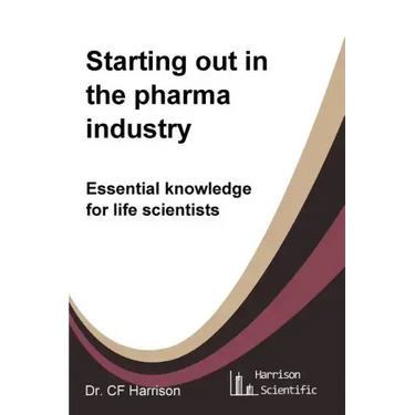 Starting out in the pharma industry: Essential knowledge for life scientists