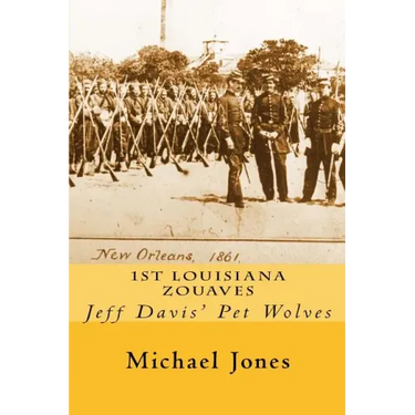 1st Louisiana Zouaves: Jeff Davis' Pet Wolves