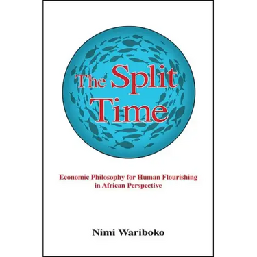 The Split Time: Economic Philosophy for Human Flourishing in African Perspective