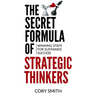 The Secret Formula of Strategic Thinkers: Winning Steps for Sustained Success
