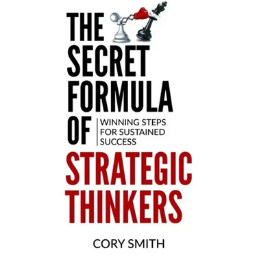 The Secret Formula of Strategic Thinkers: Winning Steps for Sustained Success