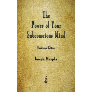 The Power of Your Subconscious Mind