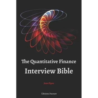 The Quantitative Finance Interview Bible