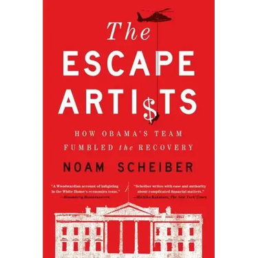 Escape Artists: How Obama's Team Fumbled the Recovery