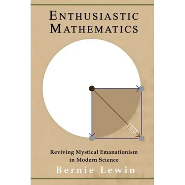 Enthusiastic Mathematics: Reviving Mystical Emanationism in Modern Science