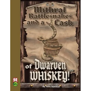 Mithral Rattlesnakes, and A Cask of Dwarven Whiskey 5e