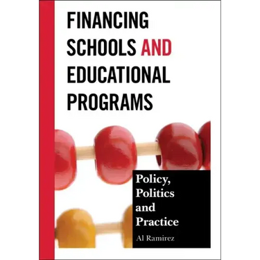 Financing Schools and Educational Programs: Policy, Practice, and Politics