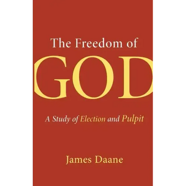 The Freedom of God: A Study of Election and Pulpit
