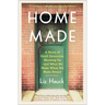 Home Made: A Story of Grief, Groceries, Showing Up--And What We Make When We Make Dinner