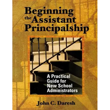 Beginning the Assistant Principalship: A Practical Guide for New School Administrators