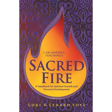 Sacred Fire: A Handbook for Spiritual Growth and Personal Development