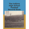 The Indiana High School Football Records Book