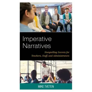Imperative Narratives: Storytelling Secrets for Teachers, Staff, and Administrators