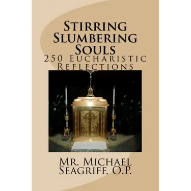 Stirring Slumbering Souls: 250 Eucharistic Reflections