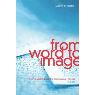 From Word to Image: Storyboarding and the Filmmaking Process