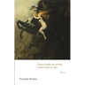 Please Make Me Pretty, I Don't Want to Die: Poems