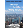 Englisch lernen durch Lesen 3: Holiday in Hong Kong