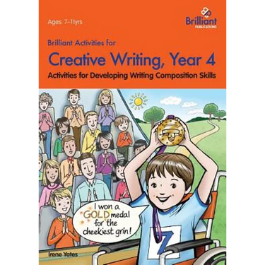 Brilliant Activities for Creative Writing, Year 4-Activities for Developing Writing Composition Skills