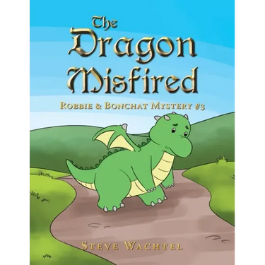The Dragon Misfired: Robbie & Bonchat Mystery #3