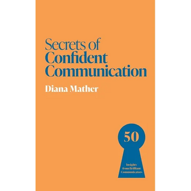 Secrets of Confident Communication: 50 Insights from Brilliant Communicators